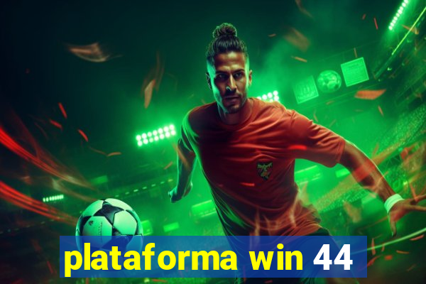 plataforma win 44